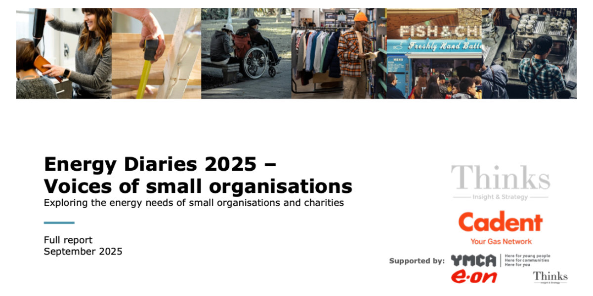 Report cover: Energy Diaries 2025 – Voices of small organisations. Exploring energy needs of small organisations and charities. Supported by Thinks, Cadent, YMCA, and E.ON.